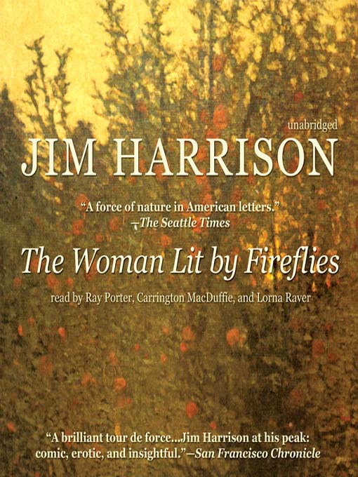 Title details for The Woman Lit by Fireflies by Jim Harrison - Available